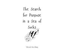 Micah Sterling The Search for Purpose in a Sea of Socks (Tascabile)