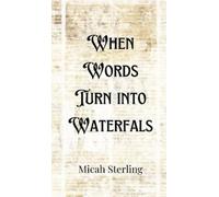 Micah Sterling When Words Turn into Waterfalls (Copertina rigida)