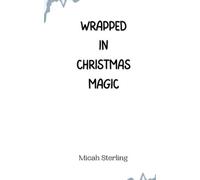 Micah Sterling Wrapped in Christmas Magic (Tascabile)