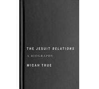 Micah True The Jesuit "Relations" (Copertina rigida)