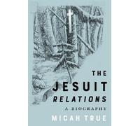 Micah True The Jesuit "Relations" (Tascabile)
