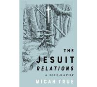 Micah True The Jesuit "Relations" (Tascabile)