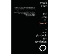 Micah White The End of Protest (Tascabile)
