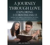 Micah Wren A Journey Through Love Exploring 1 Corinthians 13 (Tascabile)