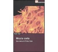 Miccia corta. Una storia di Prima Linea