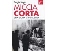 Miccia corta. Una storia di Prima Linea. Ediz. ampliata