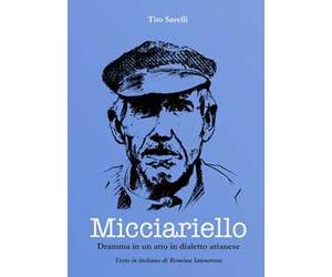 Micciariello. Dramma in un atto in dialetto arianese