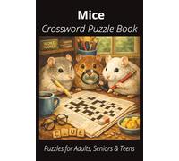 Mice Crossword Puzzle Book: Easy-to-Read Crossword Puzzles About Mice- Small Mammals, Pets, Care, Fun Facts & More | 6x9”, 120 Pages - An Awesome Gift for Mouse Lovers, Vacations, and Relaxing Moments