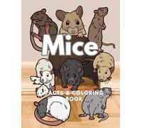 Mice: Facts & Coloring Book: Colouring Activity Book for Children Aged 2 to 16 Years