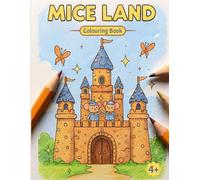 Mice Land: Join Pip, the tiny mouse, on a heartwarming adventure through a world of cheesy delights and wonderful friends-a perfect colouring and reading experience for your child!