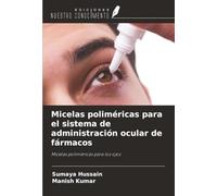 Micelas poliméricas para el sistema de administración ocular de fármacos: Micelas poliméricas para los ojos