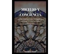 Micelio y conciencia: Un recorrido por la sabiduría natural y comunitaria mexicana