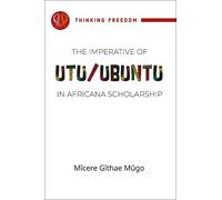 Micere Mugo The Imperative of Utu/Ubuntu in Africana Scholarship (Tascabile)