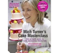 Mich Turner Mich Turner's Cake Masterclass (Copertina rigida)