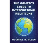Michael A. Allen The Gamer's Guide to International Relations (Tascabile)