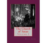 Michael A Aquino The Church of Satan I (Tascabile) Church of Satan