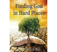 Michael A Bell Finding God in Hard Places (Tascabile)