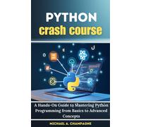 Michael A. Cham Python crash course: A Hands-On Guide to Mastering P (Tascabile)