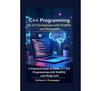 Michael A Champ C++ Programming For IoT Development with WolfSSL and (Tascabile)