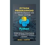 Michael A Champ Python Programming for GUI Development with Tkinter (Tascabile)