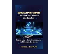 Michael A Champag Blockchain Smart Contracts with Solidity and Hardh (Tascabile)