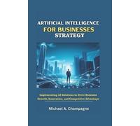 Michael A Champagne Artificial Intelligence for Businesses Strategy (Tascabile)