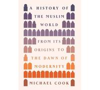 Michael A. Cook A History of the Muslim World (Copertina rigida)