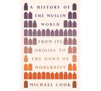Michael A. Cook A History of the Muslim World (Tascabile)