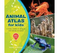 Michael A. DiSpezio Animal Atlas for Kids (Copertina rigida)