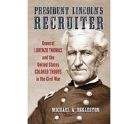 Michael A. Eggleston President Lincoln's Recruiter (Tascabile)
