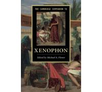 Michael A. Flower The Cambridge Companion to Xenophon (Tascabile)