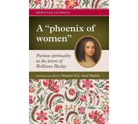 Michael A G Haykin Brilliana Harley A "phoenix of women" (Tascabile)