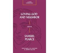 Michael A. G. Haykin Loving God and Neighbor with Samuel Pearce (Tascabile)