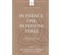 Michael A G Haykin Roy M Paul In Essence One, in Persons Three (Tascabile)