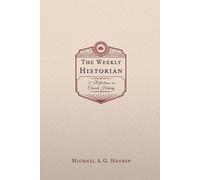 Michael A G Haykin The Weekly Historian (Tascabile)