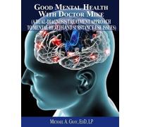 Michael a Gray Good Mental Health with Dr. Mike (Tascabile)