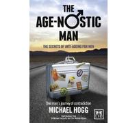 Michael A. Hogg The Age-nostic Man (Tascabile)