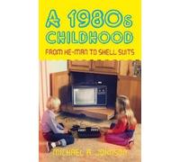 Michael A Johnson A 1980s Childhood (Tascabile)