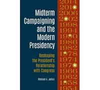 Michael A. Juliu Midterm Campaigning and the Modern Presidenc (Copertina rigida)