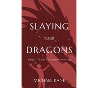 Michael A Kane Slaying Your Dragons (Tascabile)
