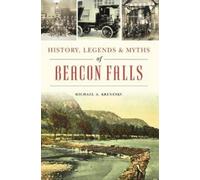 Michael A. Krenesky History, Legends & Myths of Beacon Falls (Tascabile)