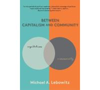 Michael A. Lebowitz Between Capitalism and Community (Tascabile)