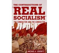 Michael A. Lebowitz The Contradictions of "Real Socialism" (Tascabile)