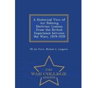 Michael A Longoria A Historical View of Air Policing Doctrine (Tascabile)