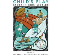 Michael A. Messner Child's Play (Tascabile) Critical Issues in Sport and Society