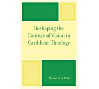 Michael A. Mill Reshaping the Contextual Vision in Caribbean Theolo (Tascabile)