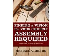 Michael A. Milto Finding a Vision for Your Church: Assembly Require (Tascabile)