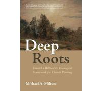 Michael A Milton Deep Roots (Tascabile)