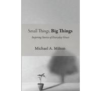 Michael Milton Dr. Michael Milton Kim Rasmussen Mich Small Things, B (Tascabile)
