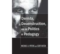 Michael A. Peters Ger Derrida, Deconstruction, and the Politics of (Tascabile)
